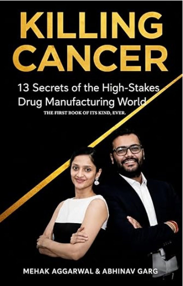 Killing Cancer - Thirteen Secrets of the High-Stakes Drug Manufacturing World, by Mehak Aggarwal and Abhinav Garg